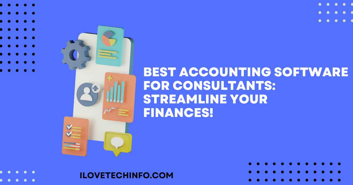 Best Accounting Software for Consultants Streamline Your Finances!