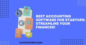 Best Accounting Software for Startups Streamline Your Finances!