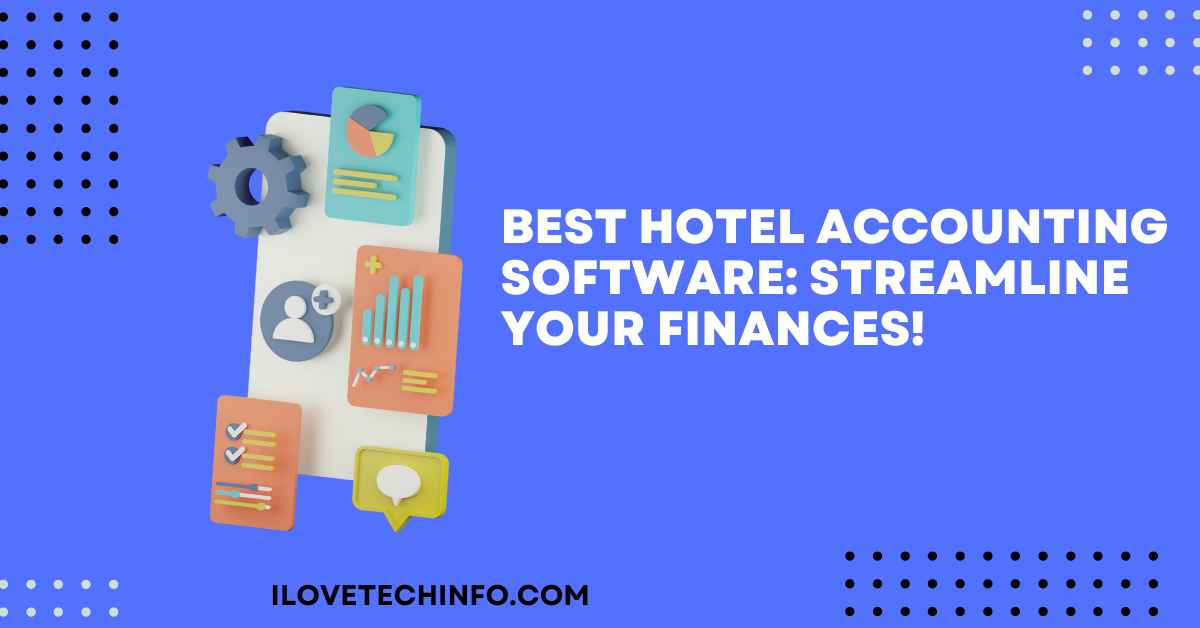 Best Hotel Accounting Software Streamline Your Finances!