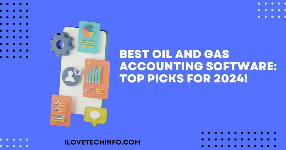 Best Oil and Gas Accounting Software Top Picks for 2024!