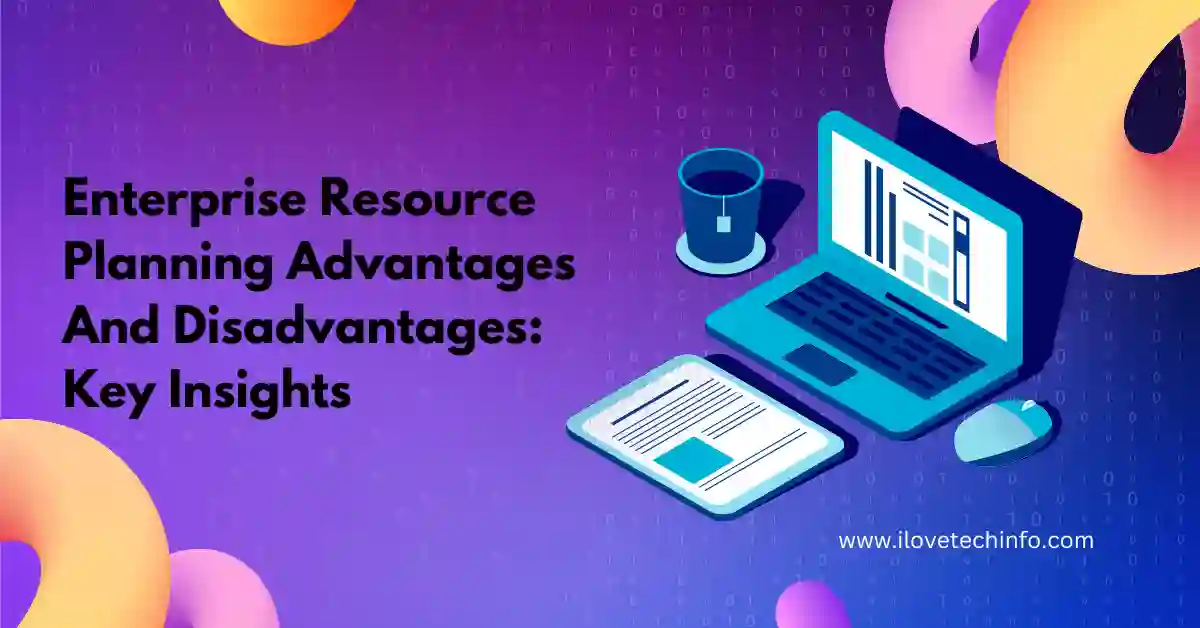 Enterprise Resource Planning Advantages And Disadvantages Key Insights