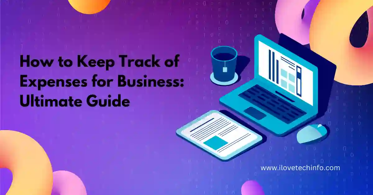 How to Keep Track of Expenses for Business Ultimate Guide