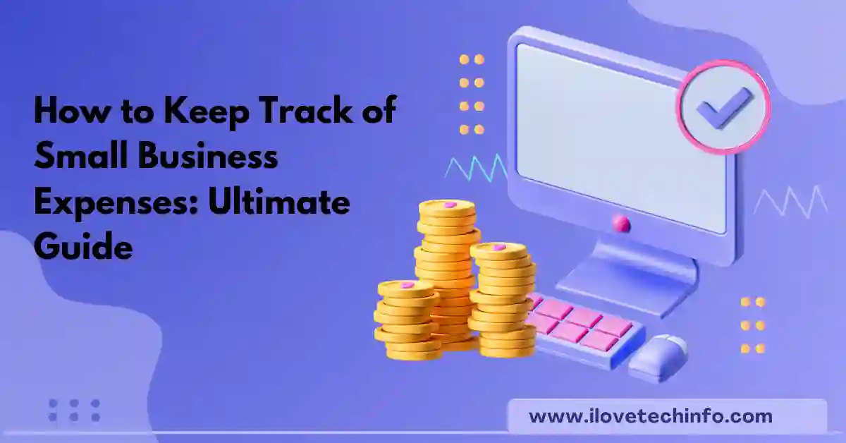 How to Keep Track of Small Business Expenses Ultimate Guide